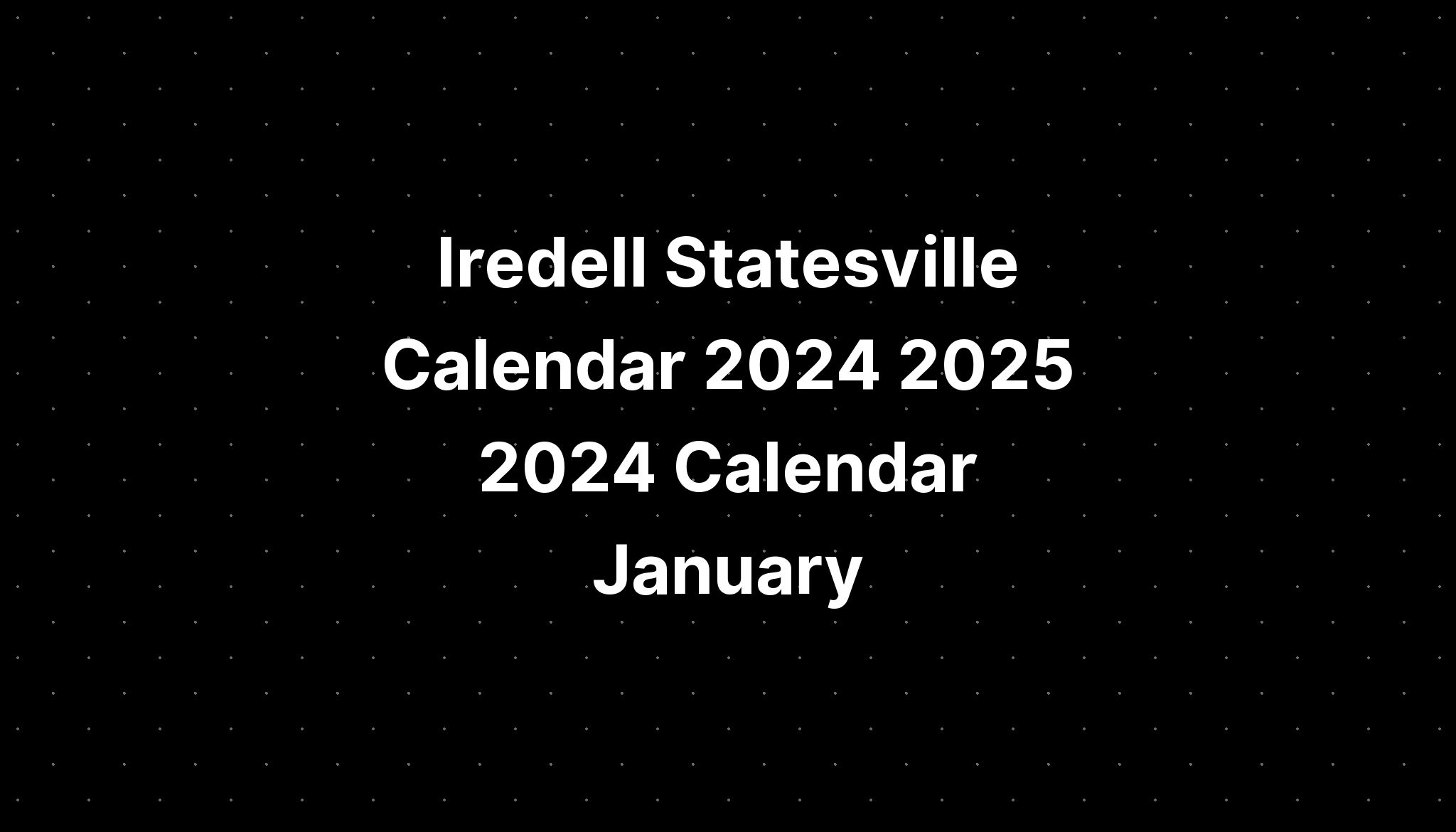 Iredell Statesville Calendar 2025 2025 2025 Calendar January PELAJARAN